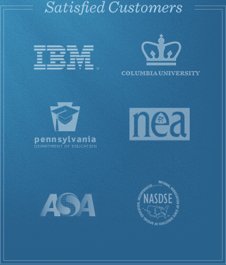 Satisfied Customers: IBM, Columbia University, Pennsylvania Department of Education, NEA, ASA, NASDSE